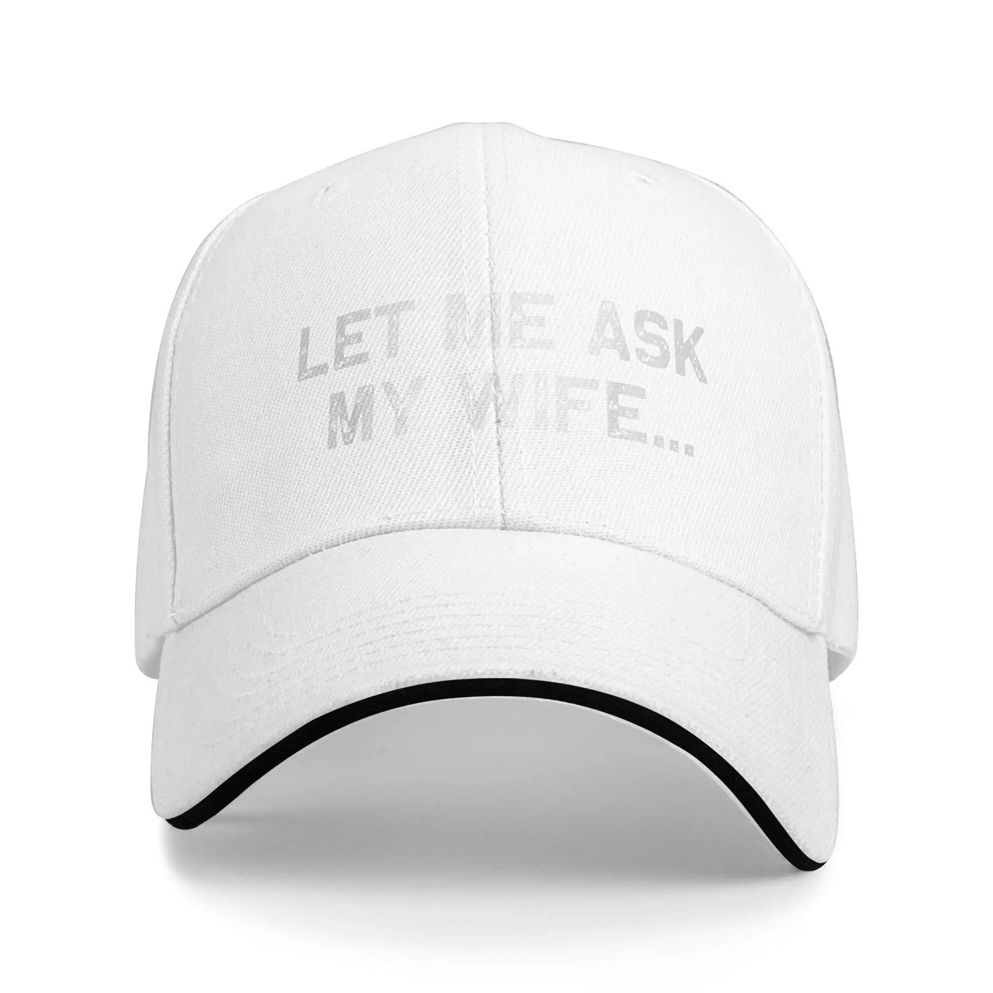 Funny Let Me Ask My Wife Baseball Cap