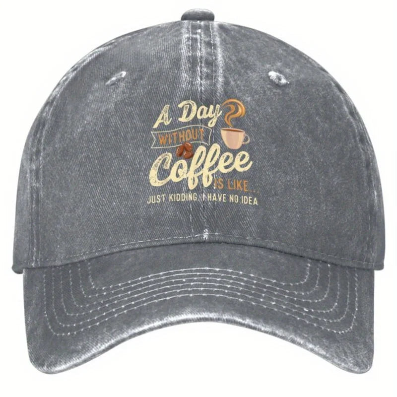 Funny Coffee Lover A Day Without Coffee Baseball Cap