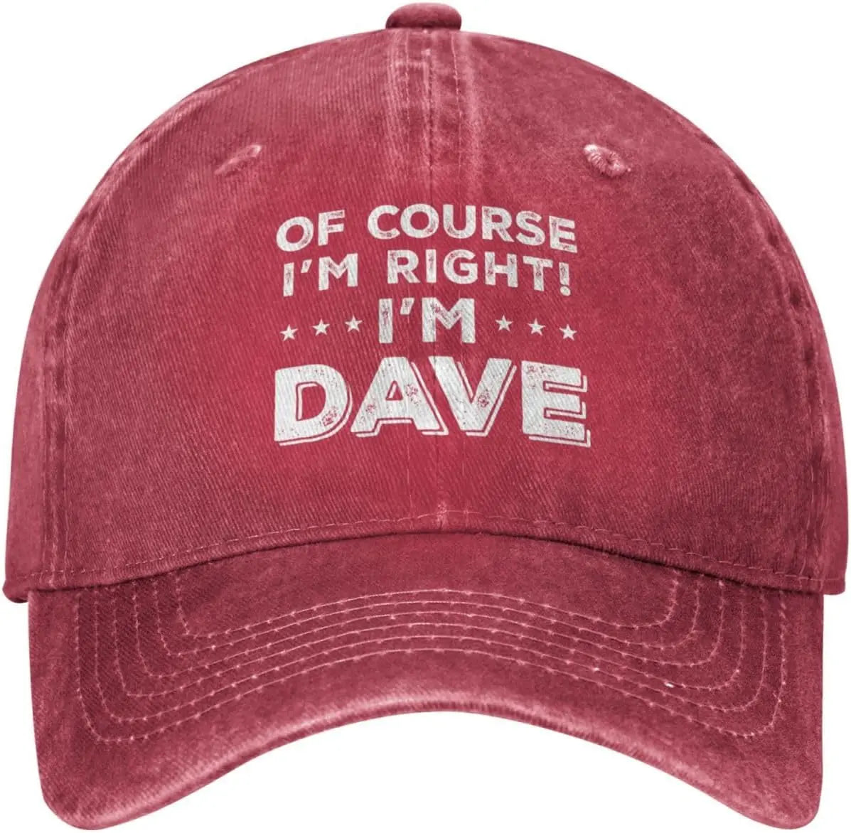 Of Course Im Right Im Dave Funny Baseball Cap