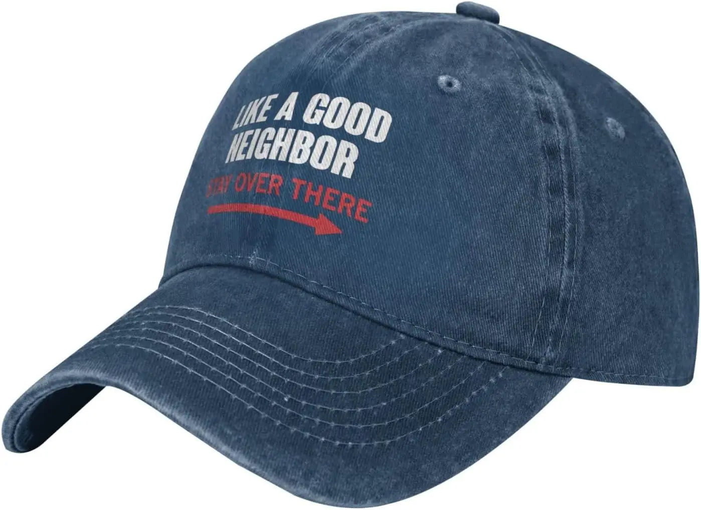 Like A Good Neighbor Stay Over There Baseball Cap