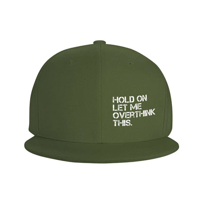 Hold On Let Me Overthink Snapback Cap