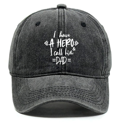 "I Have A Hero I Call Him Dad" Baseball Cap