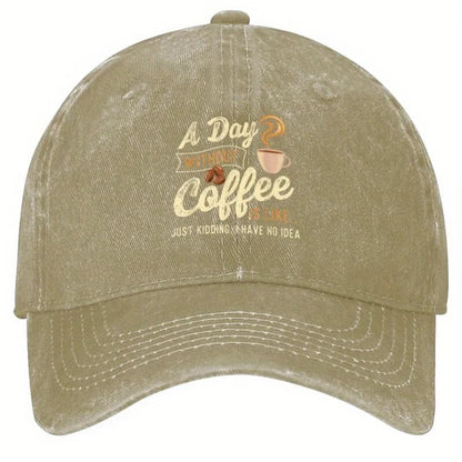 Funny Coffee Lover A Day Without Coffee Baseball Cap