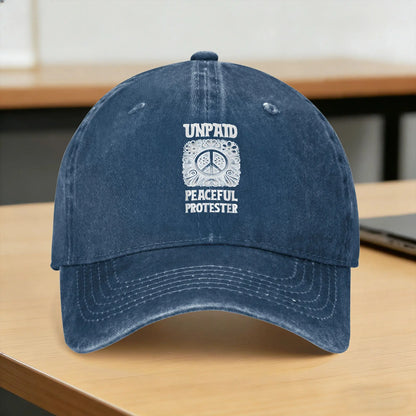 Unpaid Peaceful Protester Funny Activism Baseball Cap