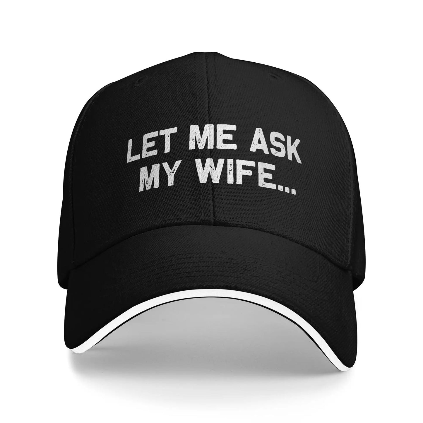 Funny Let Me Ask My Wife Baseball Cap
