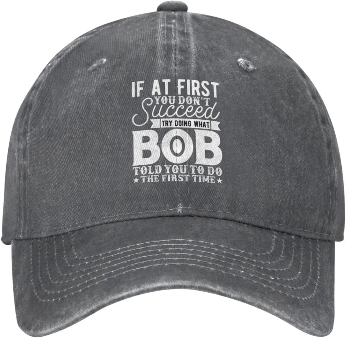 If At First Try Bob Told You Baseball Cap
