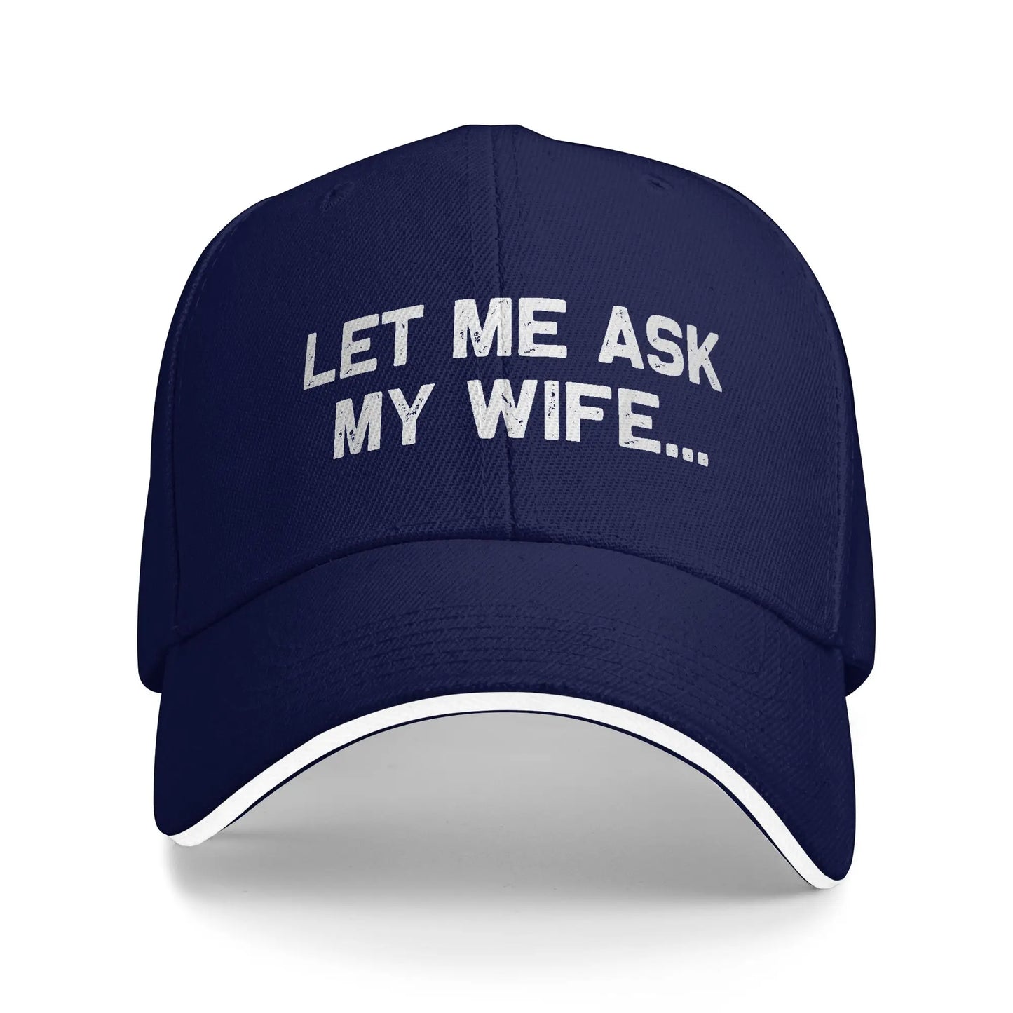 Funny Let Me Ask My Wife Baseball Cap