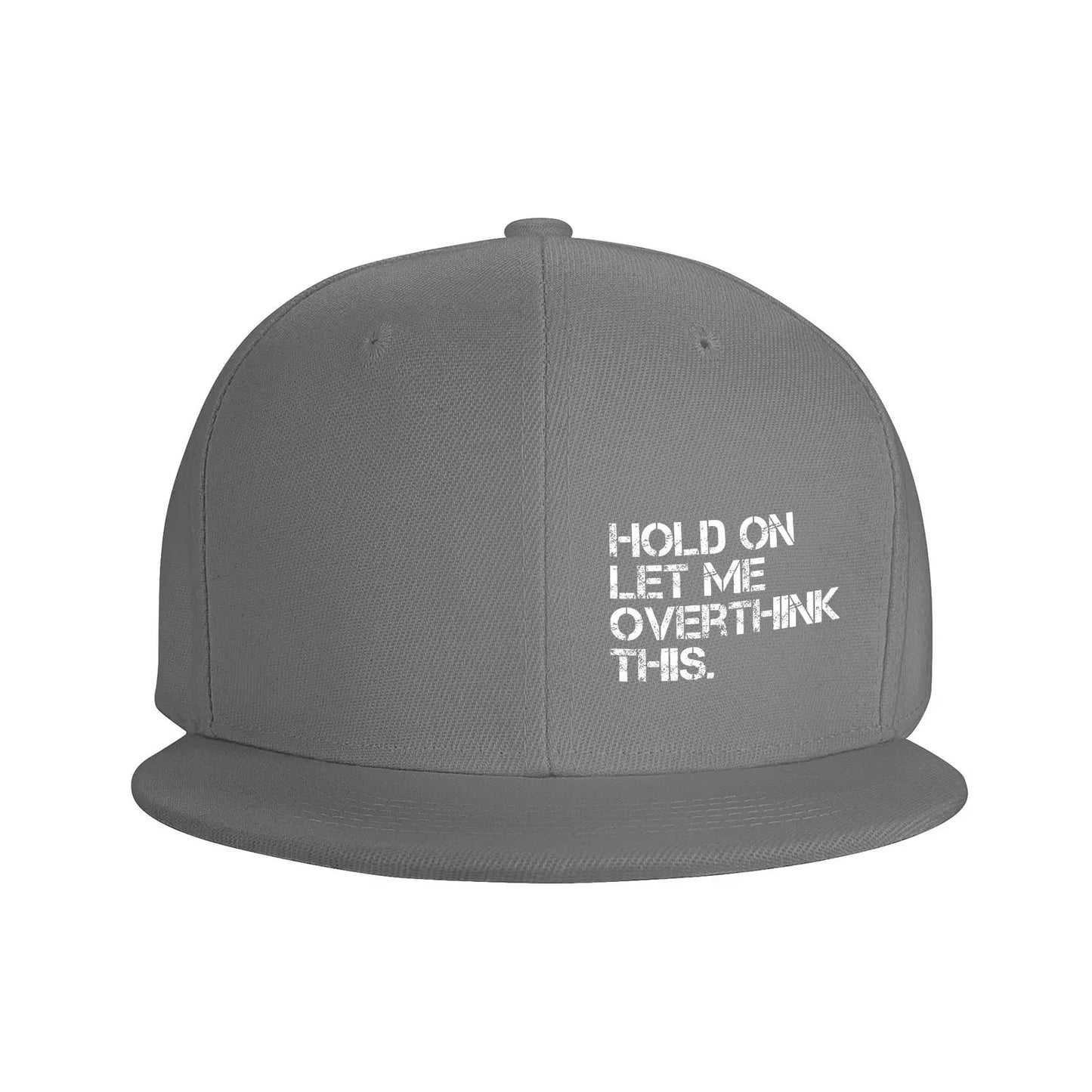 Hold On Let Me Overthink Snapback Cap