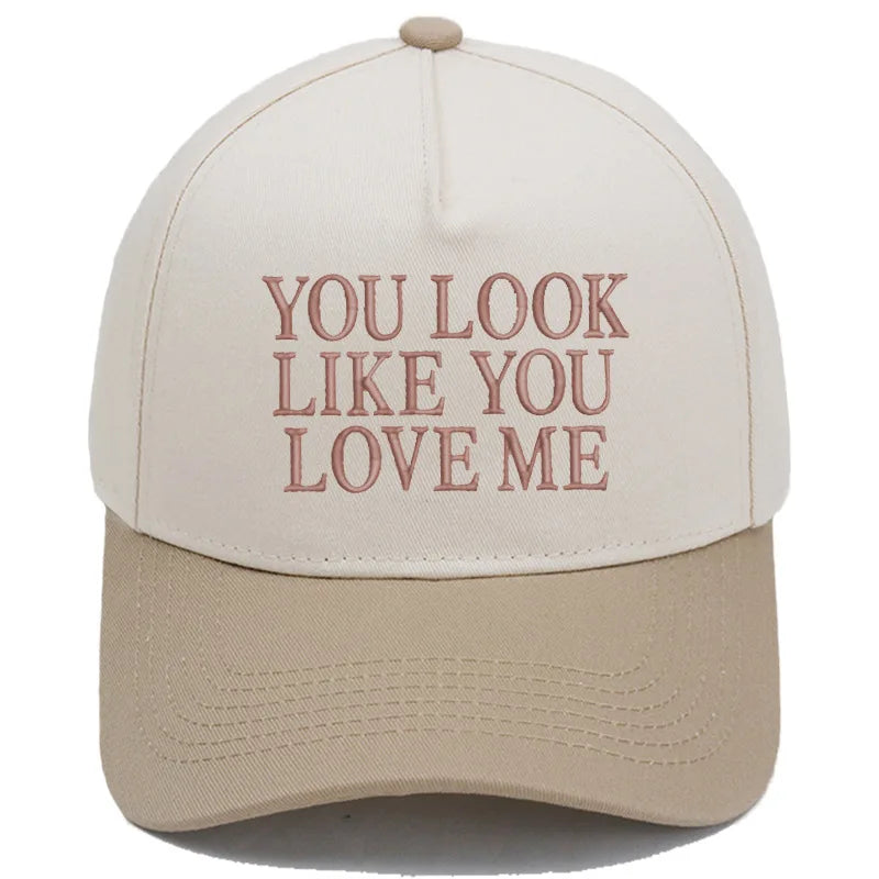 You Look Like You Love Me Baseball Cap