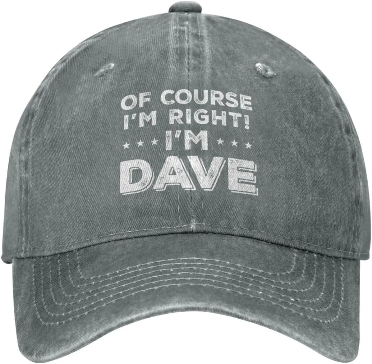 Of Course Im Right Im Dave Funny Baseball Cap