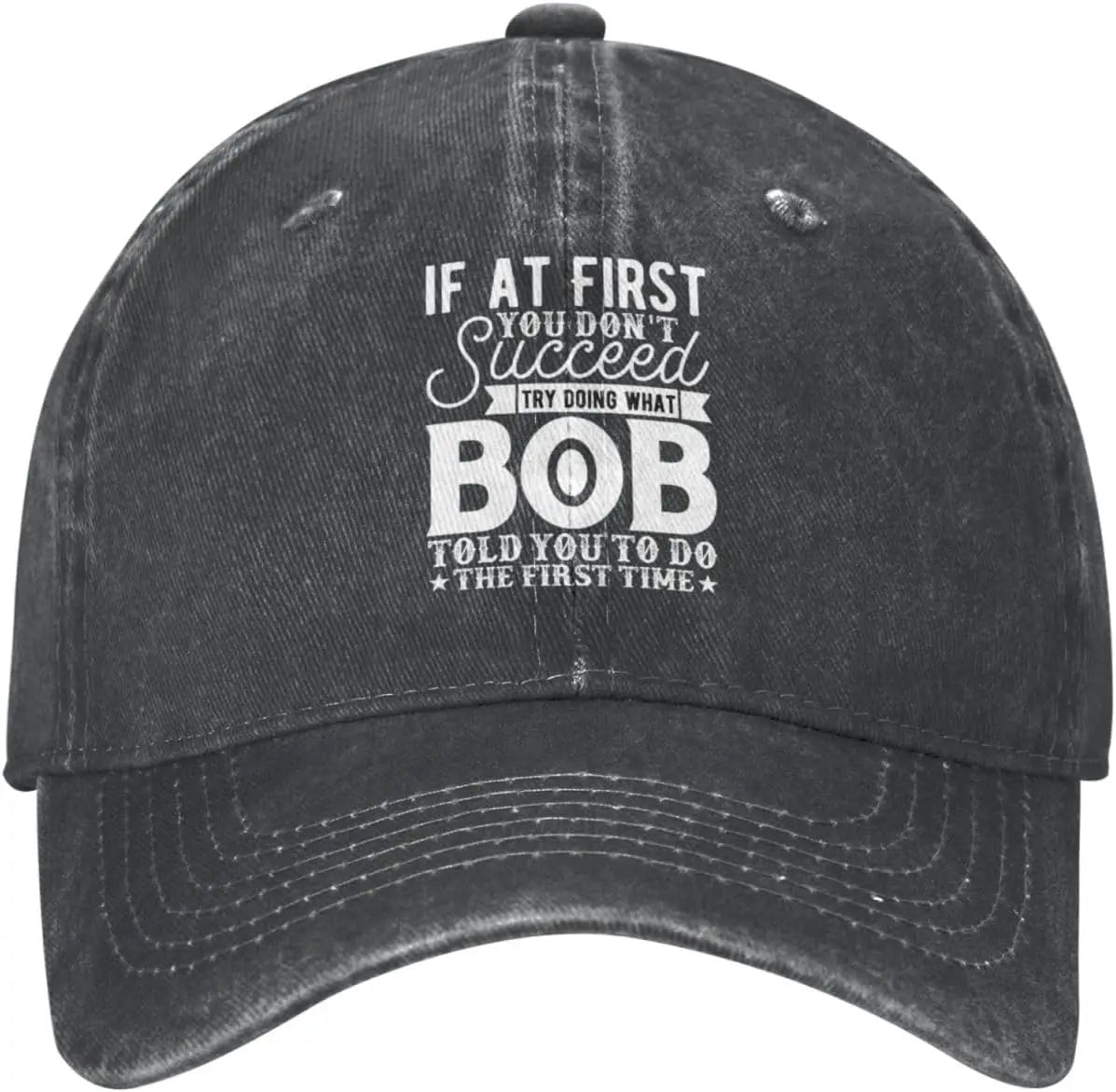 If At First Try Bob Told You Baseball Cap