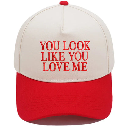You Look Like You Love Me Baseball Cap