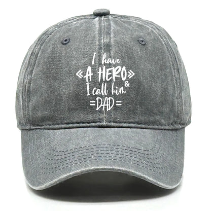 "I Have A Hero I Call Him Dad" Baseball Cap