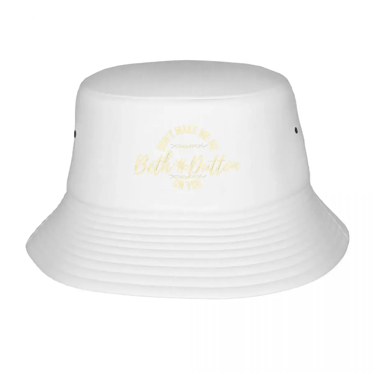 Dont Make Me Go Beth Dutton Bucket Hat