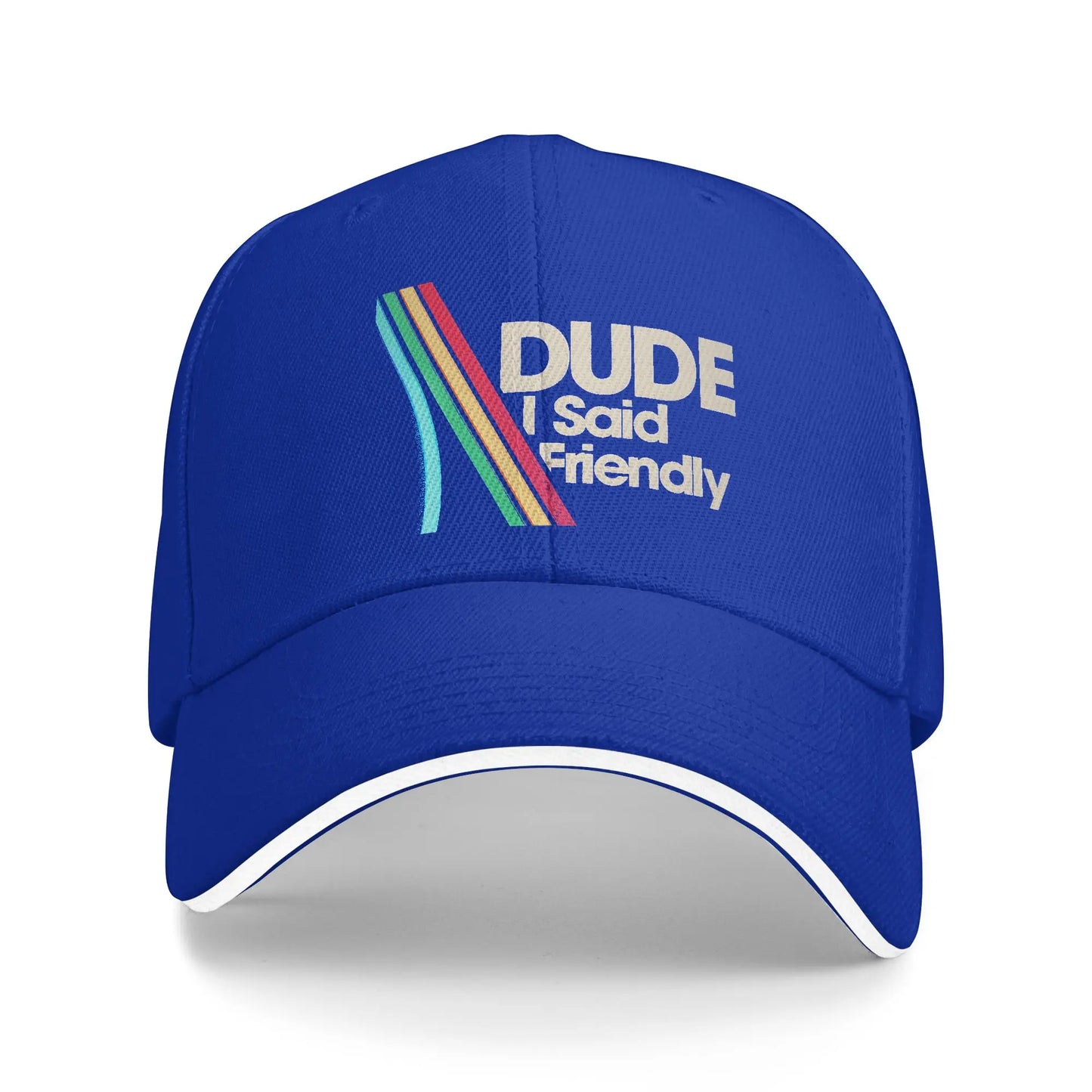 Dude I Said Friendly Funny Style Casual Baseball Cap