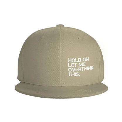 Hold On Let Me Overthink Snapback Cap