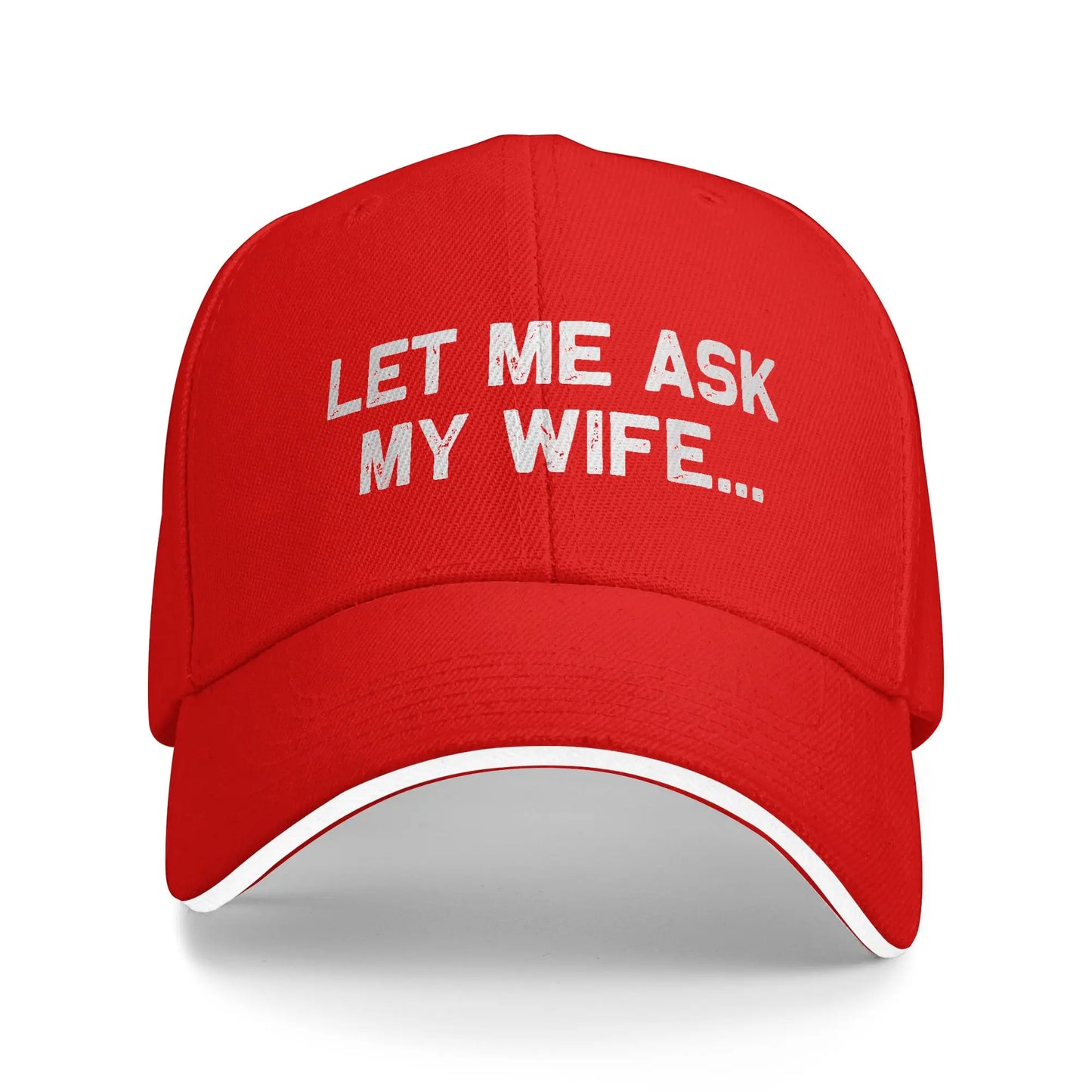 Funny Let Me Ask My Wife Baseball Cap