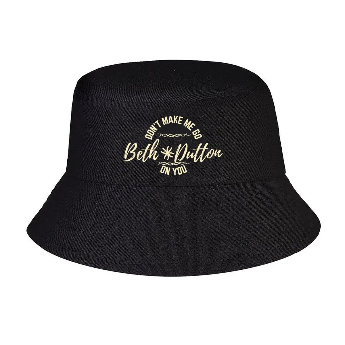 Dont Make Me Go Beth Dutton Bucket Hat