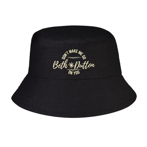 Dont Make Me Go Beth Dutton Bucket Hat