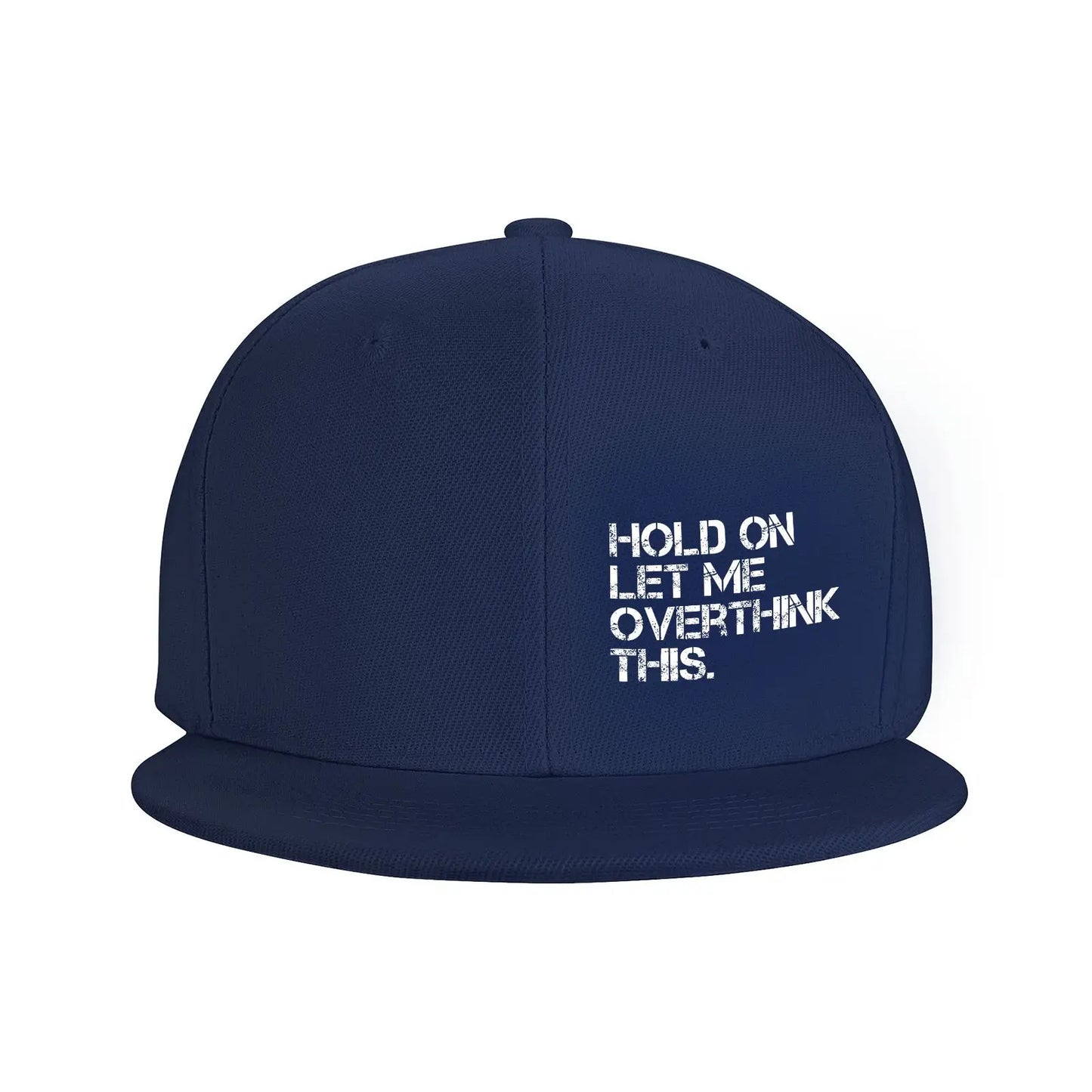 Hold On Let Me Overthink Snapback Cap