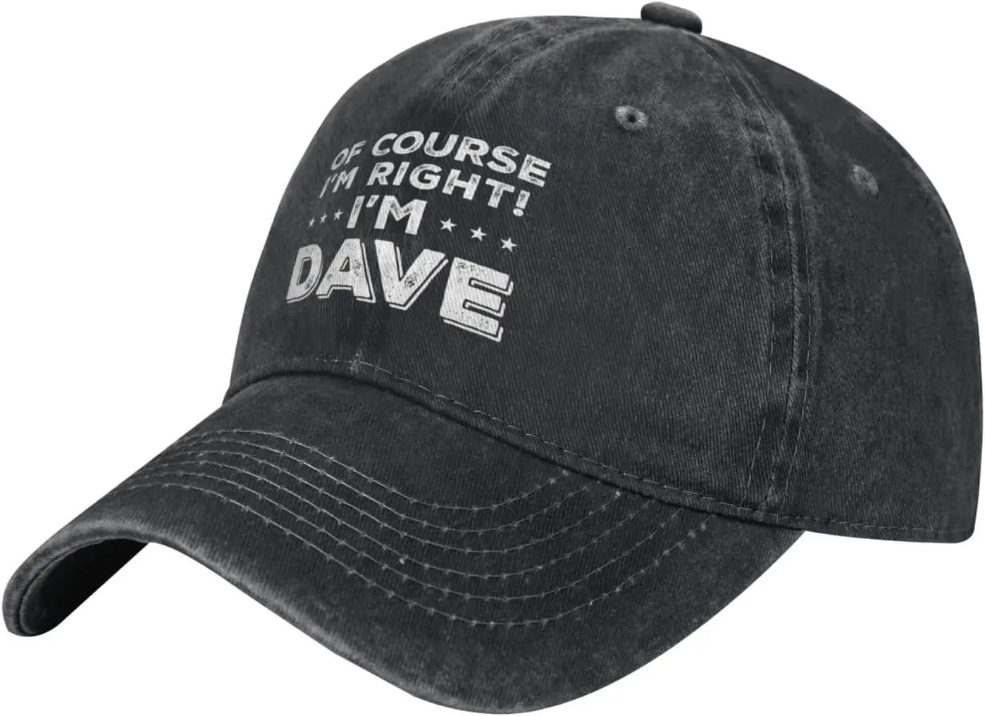 Of Course Im Right Im Dave Funny Baseball Cap