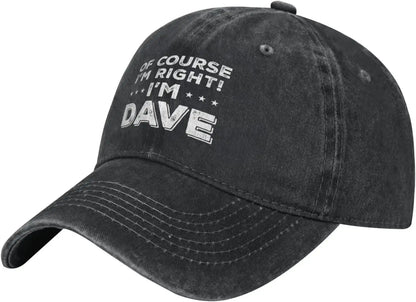 Of Course Im Right Im Dave Funny Baseball Cap