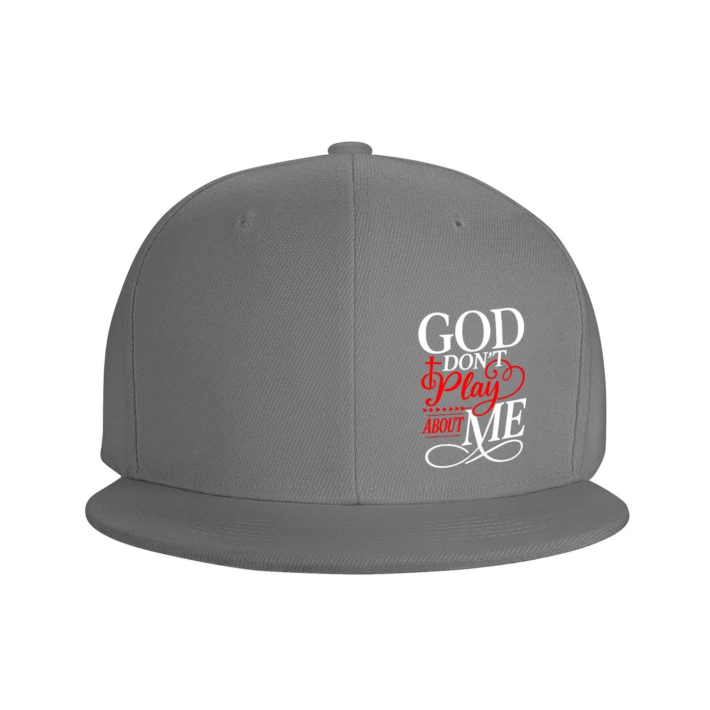 God Dont Play About Me Snapback Cap