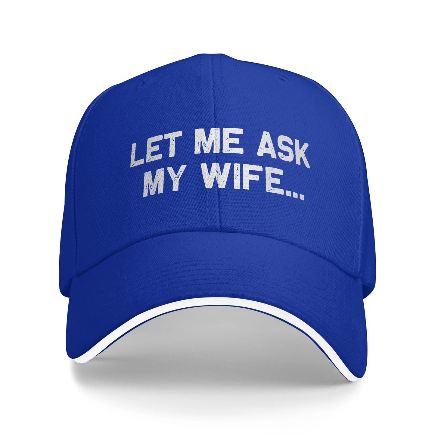 Funny Let Me Ask My Wife Baseball Cap