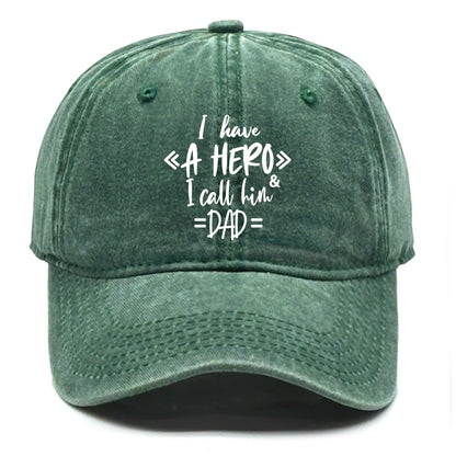 "I Have A Hero I Call Him Dad" Baseball Cap