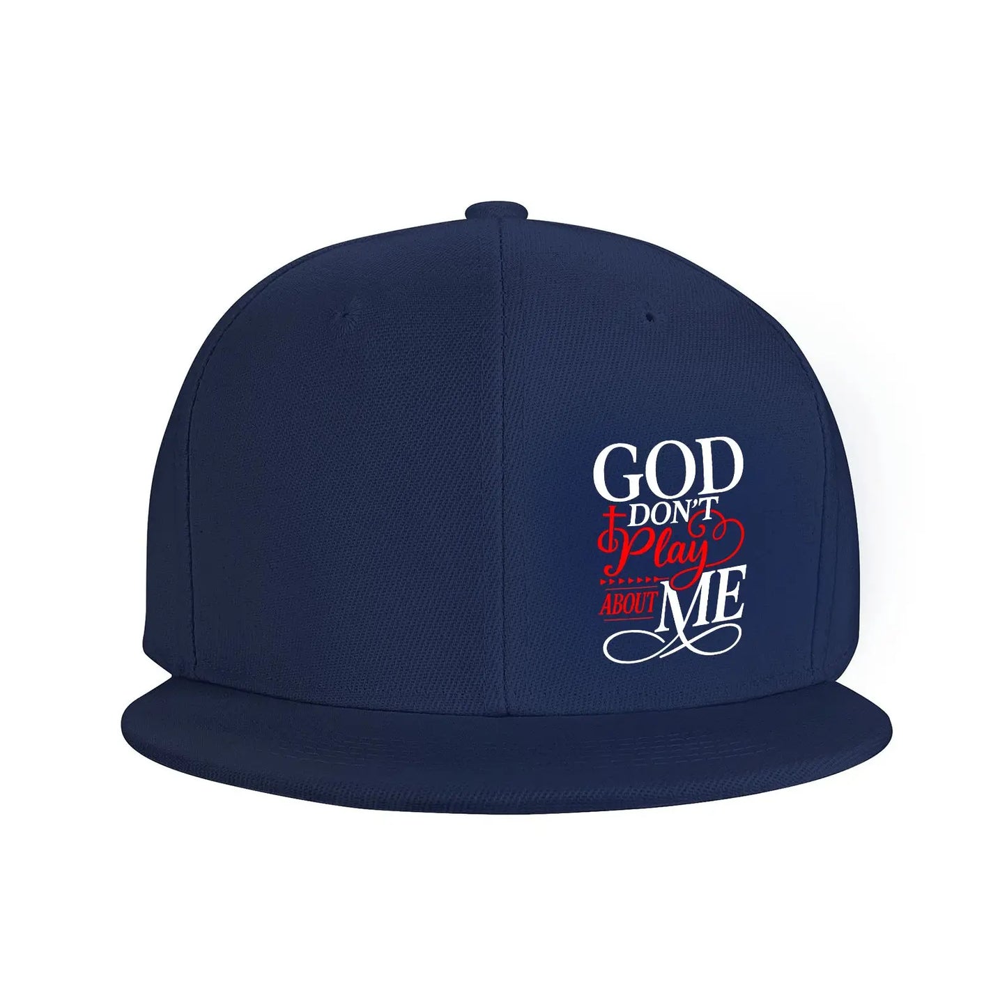 God Dont Play About Me Snapback Cap