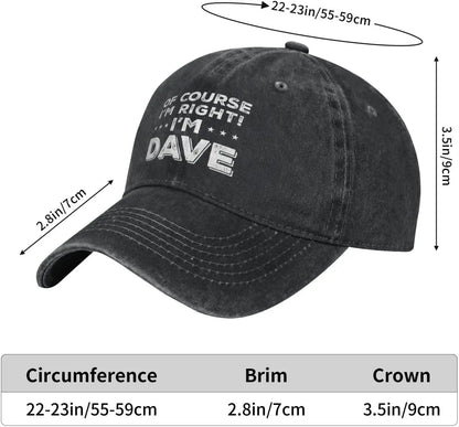 Of Course Im Right Im Dave Funny Baseball Cap