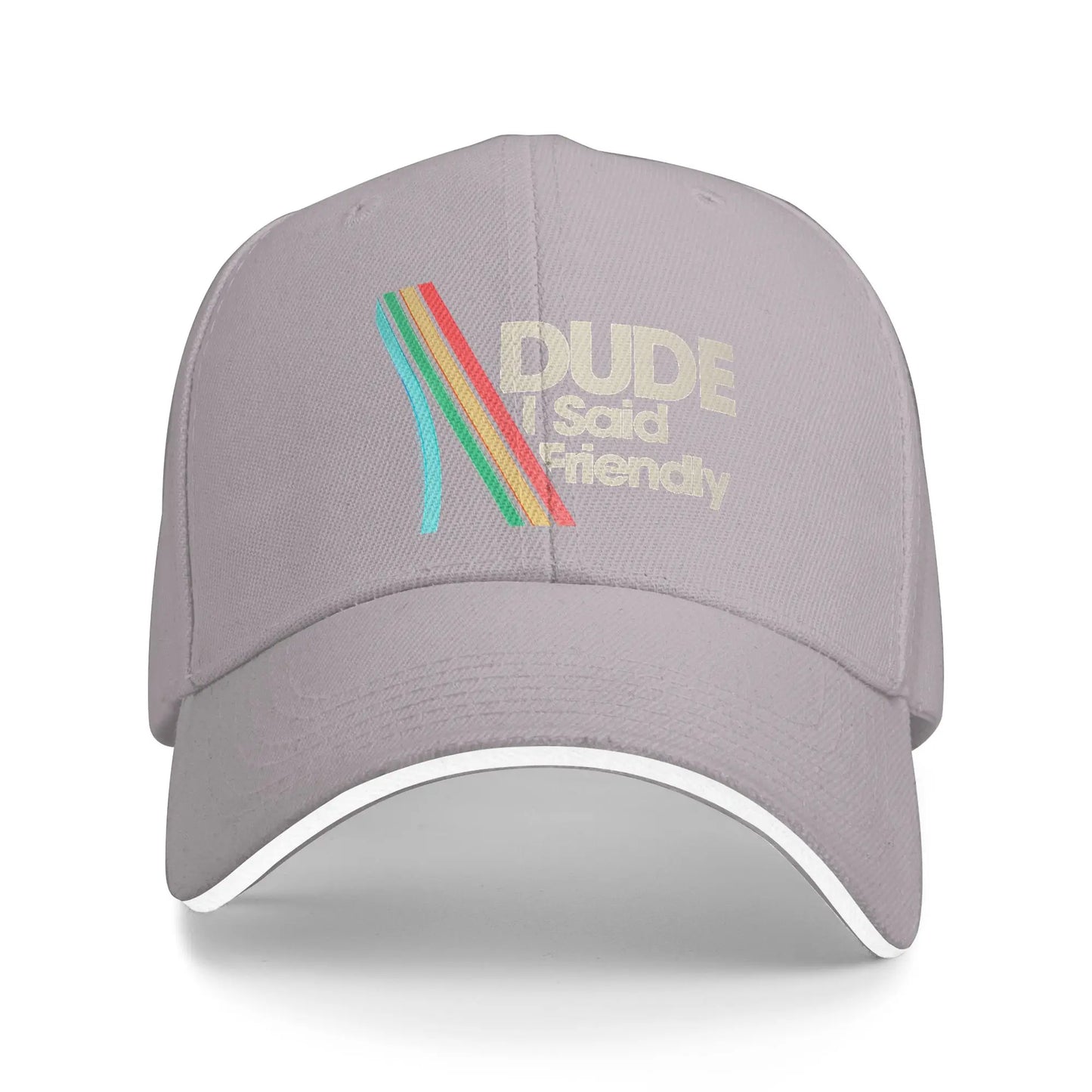 Dude I Said Friendly Funny Style Casual Baseball Cap