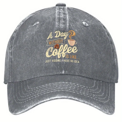 Funny Coffee Lover A Day Without Coffee Baseball Cap