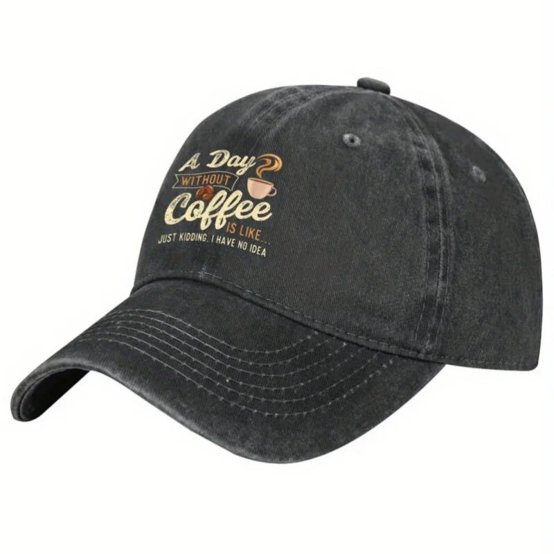 Funny Coffee Lover A Day Without Coffee Baseball Cap