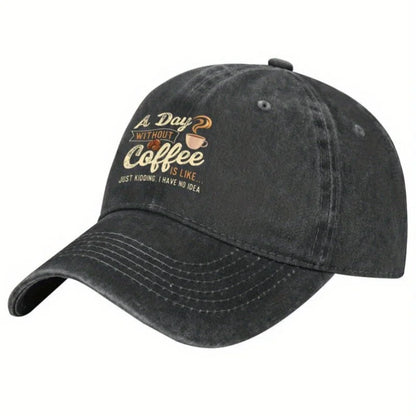 Funny Coffee Lover A Day Without Coffee Baseball Cap