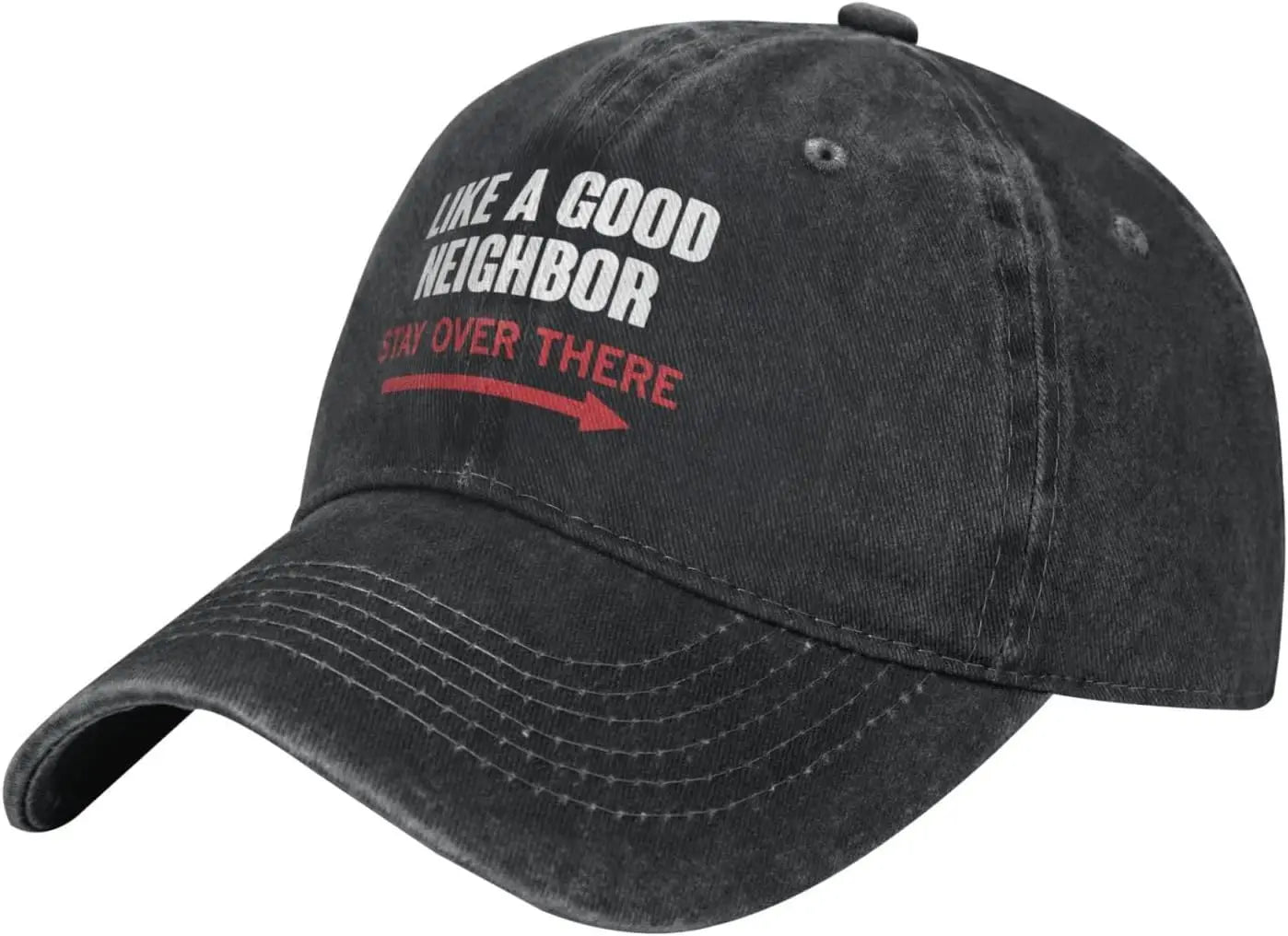 Like A Good Neighbor Stay Over There Baseball Cap