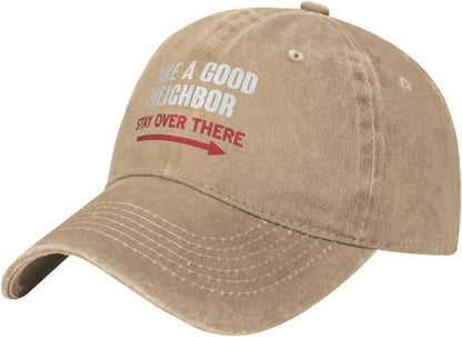 Like A Good Neighbor Stay Over There Baseball Cap