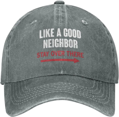 Like A Good Neighbor Stay Over There Baseball Cap