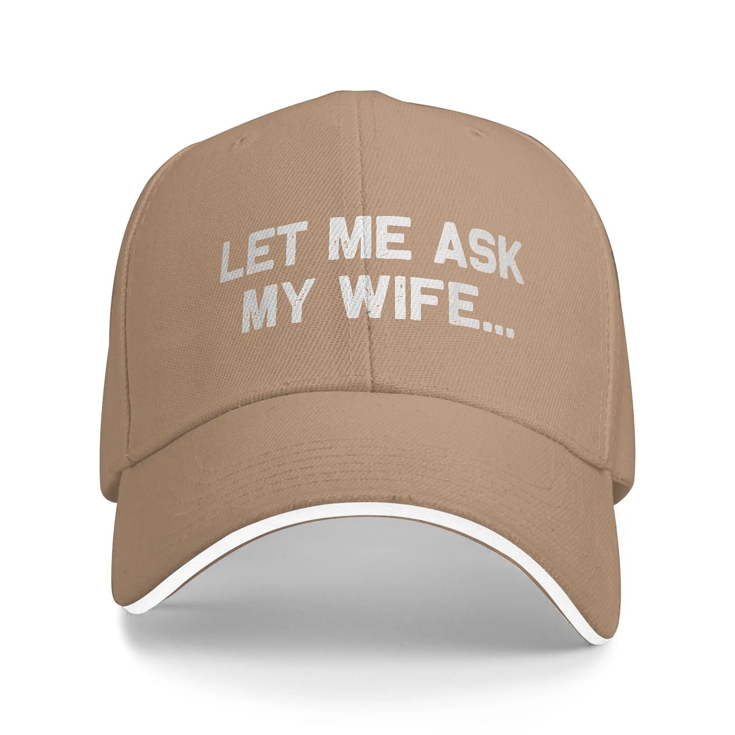 Funny Let Me Ask My Wife Baseball Cap