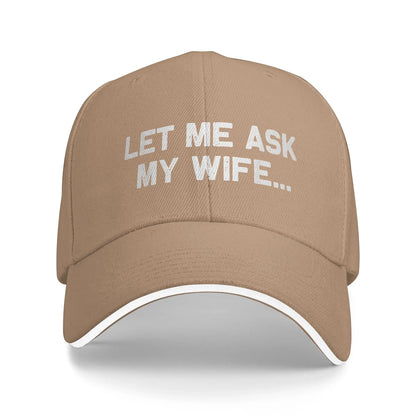 Funny Let Me Ask My Wife Baseball Cap
