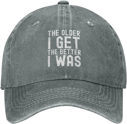 The Older I Get Better I Was Baseball Cap