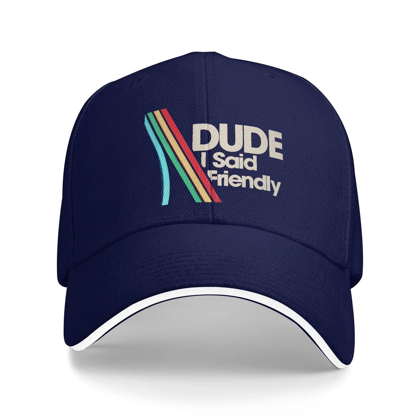 Dude I Said Friendly Funny Style Casual Baseball Cap