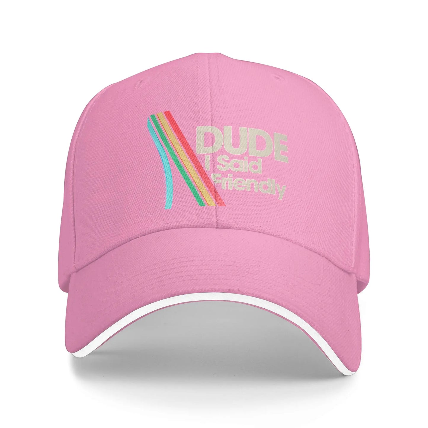 Dude I Said Friendly Funny Style Casual Baseball Cap