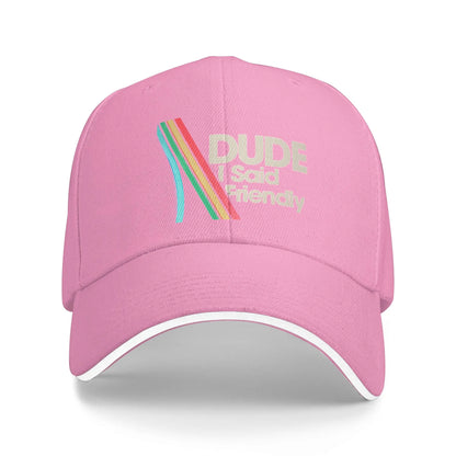 Dude I Said Friendly Funny Style Casual Baseball Cap