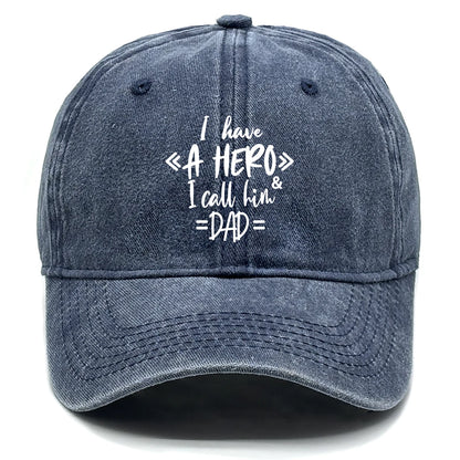 "I Have A Hero I Call Him Dad" Baseball Cap