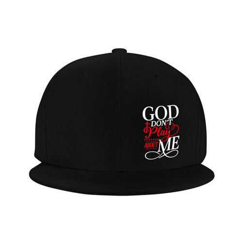 God Dont Play About Me Snapback Cap