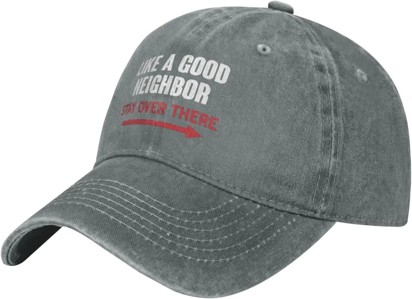 Like A Good Neighbor Stay Over There Baseball Cap