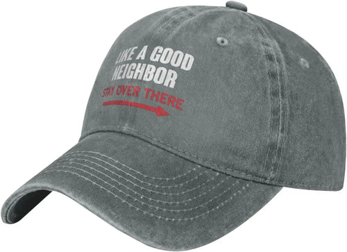 Like A Good Neighbor Stay Over There Baseball Cap