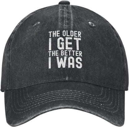 The Older I Get Better I Was Baseball Cap
