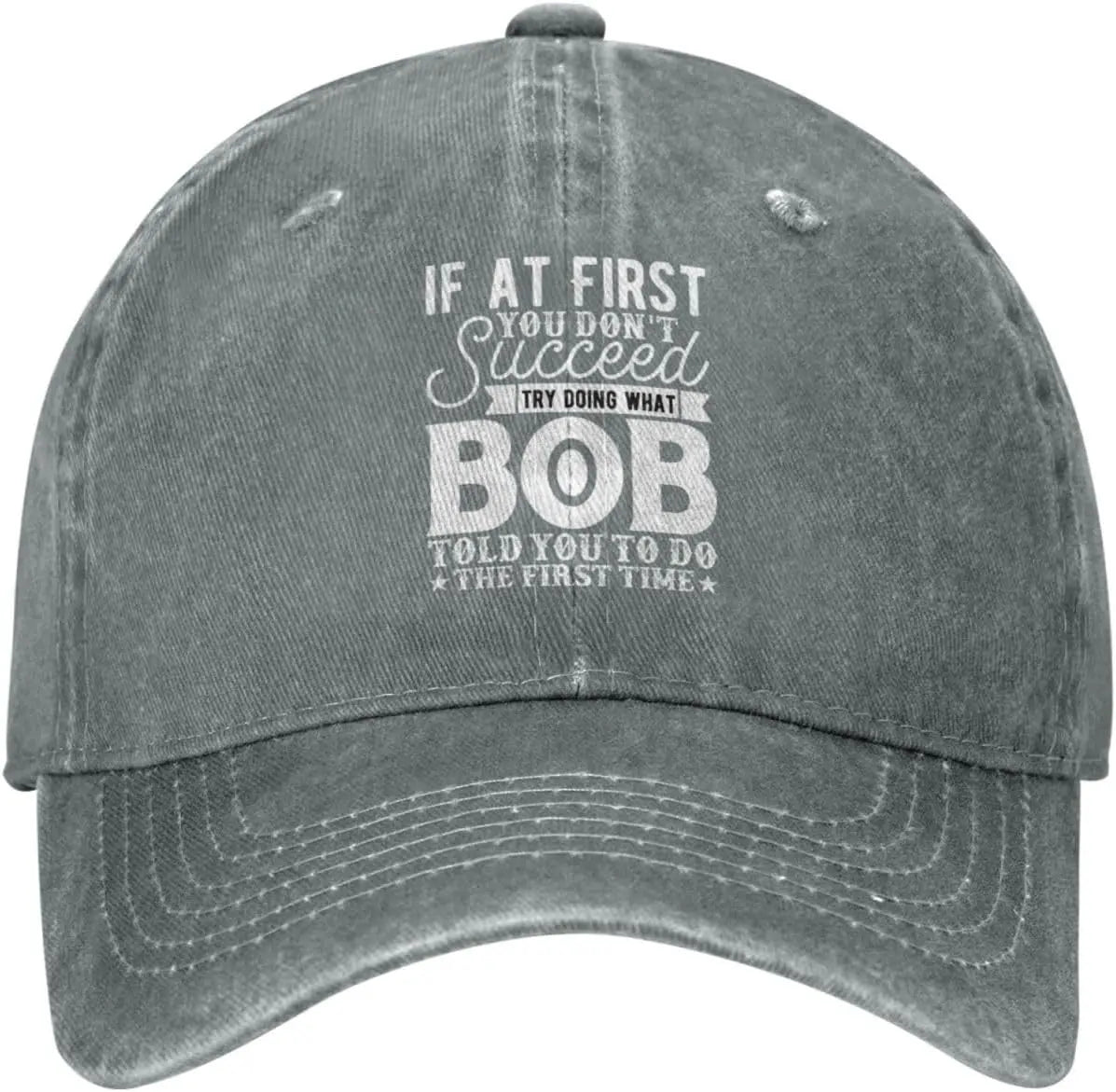 If At First Try Bob Told You Baseball Cap